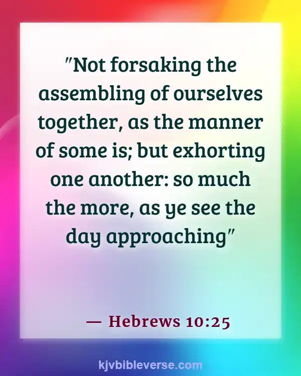 Bible Verses About Not Knowing The End Of Time (Hebrews 10:25)