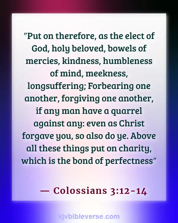 Bible Verses About Doing The Right Thing When Nobody’s Watching (Colossians 3:12-14)
