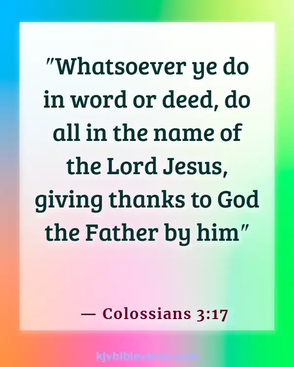 Bible Verses About Working Hard For The Lord (Colossians 3:17)