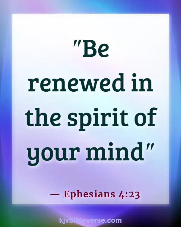 Be Careful What You Feed Your Mind Bible Verses (Ephesians 4:23)