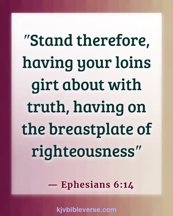 Bible Verse About Standing Up For What Is Right (Ephesians 6:14)
