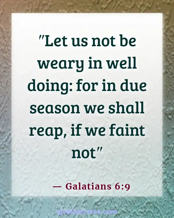 Bible Verses About Working Hard For The Lord (Galatians 6:9)