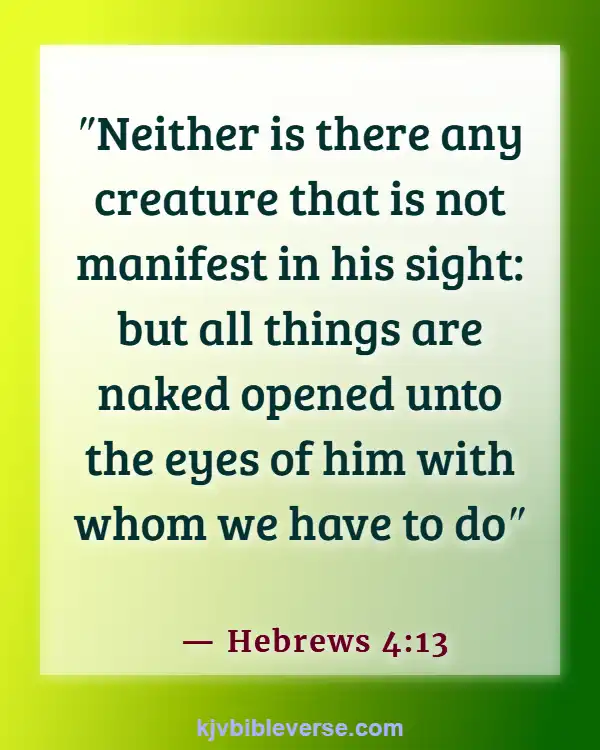Bible Verses About Doing The Right Thing When Nobody’s Watching (Hebrews 4:13)