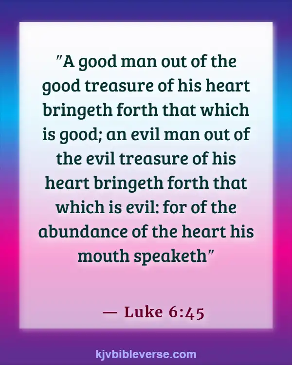 Bible Verses About The Heart Being Desperately Wicked (Luke 6:45)