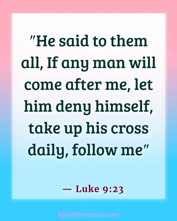 Bible Verses For A Father’s Sacrifice (Luke 9:23)