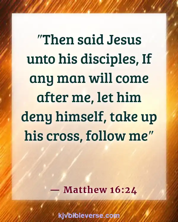 Bible Verses For A Father’s Sacrifice (Matthew 16:24)