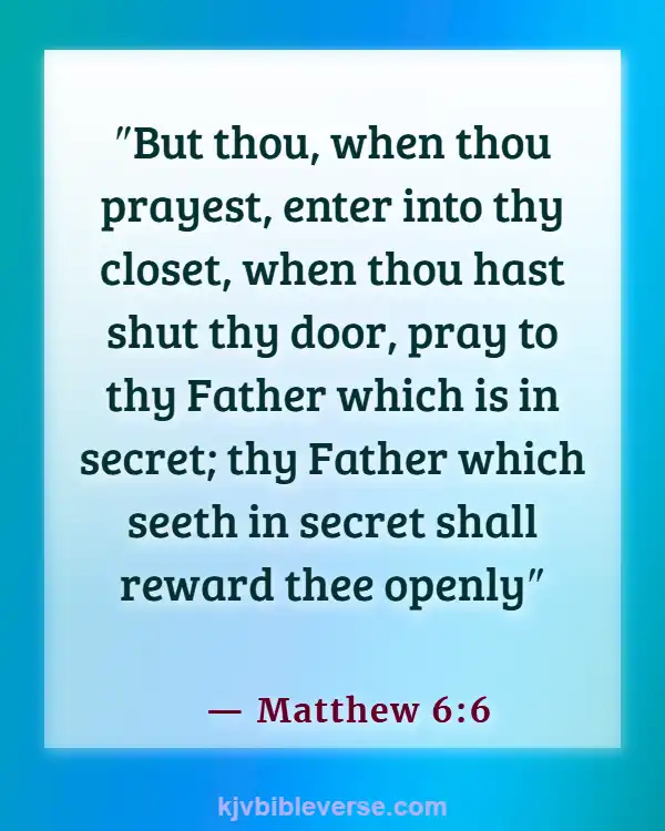 Bible Verses About Doing The Right Thing When Nobody’s Watching (Matthew 6:6)