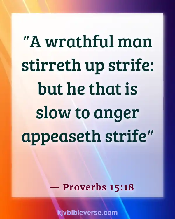 Bible Verses About Walking Away From An Argument (Proverbs 15:18)