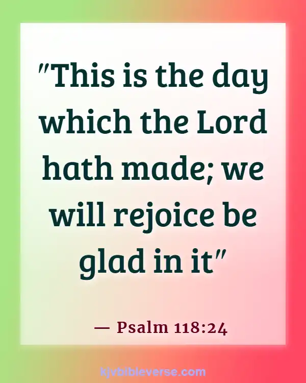 Bible Verses About Time Passing Quickly (Psalm 118:24)