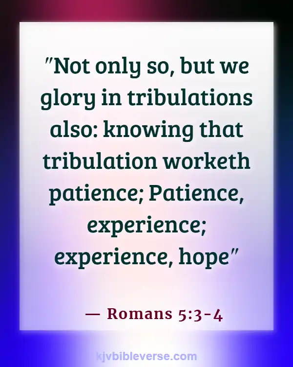 Bible Verses About Challenges At Work (Romans 5:3-4)
